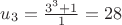 $u_3=\frac{3^3+1}{1}=28$