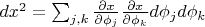 $dx^2=\sum_{j,k}\frac{\partial x}{\partial\phi_j}\frac{\partial x}{\partial\phi_k}d\phi_jd\phi_k
$
