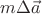 $m \Delta \vec{a}$