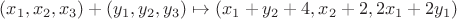 $(x_1,x_2,x_3)+(y_1,y_2,y_3)\mapsto (x_1+y_2+4,x_2+2,2x_1+2y_1)$