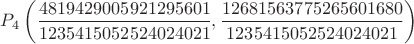 $P_4\left(\dfrac{4819429005921295601}{1235415052524024021},\dfrac{12681563775265601680}{1235415052524024021}\right)$
