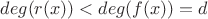$deg(r(x)) < deg(f(x))=d$