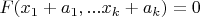 $F(x_1+a_1,...x_k+a_k)=0$