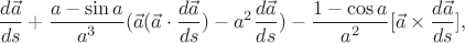 $$\frac{d \vec{a}}{ds} + \frac{a - \sin a}{a^3} (\vec{a} (\vec{a} \cdot \frac{d \vec{a}}{ds}) - a^2 \frac{d \vec{a}}{ds}) - \frac{1 - \cos a}{a^2} [\vec{a} \times \frac{d \vec{a}}{ds}],$$