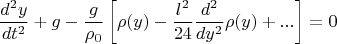 $$\frac{d^2y}{dt^2}+g-\frac g{\rho_0}\left[\rho(y)-\frac{l^2}{24}\frac{d^2}{dy^2}\rho(y)+...\right]=0$$