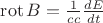$\operatorname{rot} B  = \frac{1}{c c} \frac{dE}{dt} $