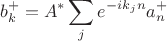 $$
b^+_k =A^* \sum_j e^{-ik_jn}a^+_n
$$