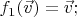 $f_1(\vec v) = \vec v;$