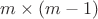 $m\times (m-1)$
