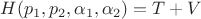 $H(p_1,p_2,\alpha_1,\alpha_2)=T+V$