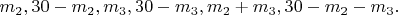 $m_2,30-m_2,m_3,30-m_3,m_2+m_3,30-m_2-m_3.$