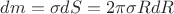 $dm=\sigma dS=2\pi\sigma RdR$