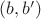 $(b, b')$