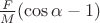 $\frac{F}M(\cos\alpha-1)$