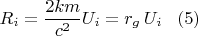 $$ R_i=\frac{2km}{c^2}U_i=r_g\,U_i \,\,\,\,\,(5)$$