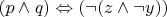 $(p \land q) \Leftrightarrow (\lnot (z \land \lnot y))$