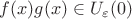 $f(x)g(x)\in U_\varepsilon(0)$
