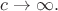 $c\to\+\infty.$
