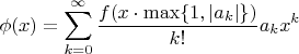 $$\phi(x)=\sum_{k=0}^\infty\frac{f(x\cdot\max\{1,|a_k|\})}{k!}a_kx^k$$