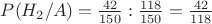 $P(H_2/A)=\frac {42} {150} : \frac {118} {150} = \frac {42} {118}$