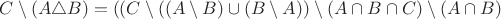 $C \setminus (A \triangle B) = ((C \setminus((A \setminus B) \cup (B \setminus A)) \setminus (A \cap B \cap C) \setminus (A \cap B)$