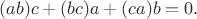 $$ (ab)c+(bc)a+(ca)b=0.$$