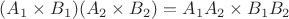 $(A_1\times B_1) (A_2\times B_2)= A_1A_2 \times B_1B_2$