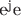 $\text{е}^{\text{j}}\text{е}$