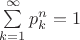 $\sum \limits_{k=1}^{\infty} p_k^n = 1 $