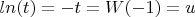 $ln(t)=-t=W(-1)=u$