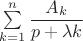 $\sum \limits _{k=1}^n\dfrac {A_k}{p+\lambda k}$