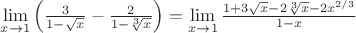 $\lim\limits_{x\to 1}\left(\frac{3}{1-\sqrt{x}}-\frac{2}{1-\sqrt[3]{x}}\right)=\lim\limits_{x\to 1}\frac{1+3\sqrt{x}-2\sqrt[3]{x}-2x^{2/3}}{1-x}$