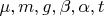 $\mu, m, g, \beta, \alpha, t$
