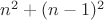 $n^2+(n-1)^2$