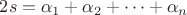 $2s=\alpha_1+\alpha_2+\dots+\alpha_n$ $2s=\alpha_1+\alpha_2+\dots+\alpha_n$