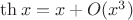 $\th x=x+O(x^3)$