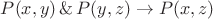 $P(x,y)\,\&\,P(y,z)\to P(x,z)$