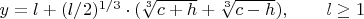 $y=l+(l/2)^{1/3} \cdot (\sqrt[3]{c+h}+\sqrt[3]{c-h}), \qquad l \geq 1\qquad$