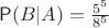 $\mathsf P(B|A)=\frac{5^5}{8^5}$