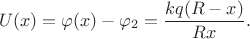 $$U(x)=\varphi(x)-\varphi_2=\frac{kq(R-x)}{Rx}.$$