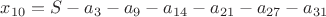 $x_{10}=S-a_3-a_9-a_{14}-a_{21}-a_{27}-a_{31}$