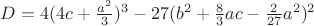 $\[D = 4{(4c + \frac{{{a^2}}}{3})^3} - 27({b^2} + \frac{8}{3}ac - \frac{2}{{27}}{a^2}){}^2\]$