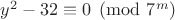 $y^2-32 \equiv 0 \pmod{7^m}$