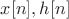 $x[n], h[n]$