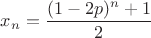 $x_n=\dfrac{(1-2p)^n+1}{2}$