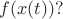 $f(x(t))?$
