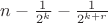 $n - \frac{1}{2^k} - \frac{1}{2^{k+r}}$