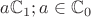 $a\mathbb C_1; a\in\mathbb C_0$