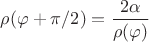 $\rho(\varphi+\pi/2)=\dfrac{2\alpha}{\rho(\varphi)}$