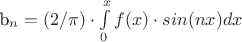 b_n=(2/\pi) \cdot \int\limits_{0}^{x}&{f(x) \cdot sin(nx)dx}
